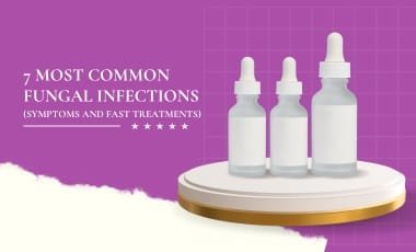 7 Most Common Fungal Infections (Symptoms and Fast Treatments)